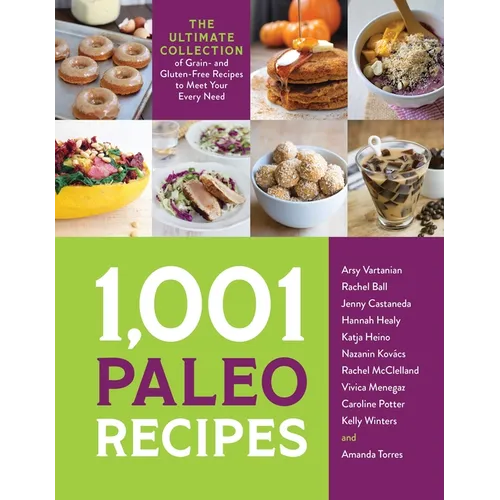 1,001 Paleo Recipes: The Ultimate Collection of Grain- And Gluten-Free Recipes to Meet Your Every Need - Paperback