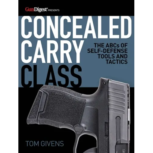 Concealed Carry Class: The ABCs of Self-Defense Tools and Tactics - Paperback