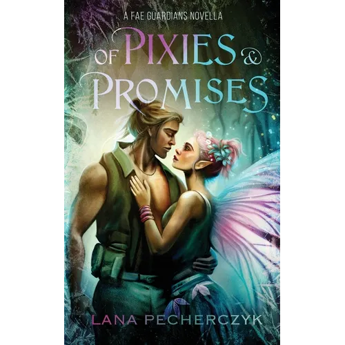 Of Pixies and Promises: A Fae Guardians Novella - Paperback