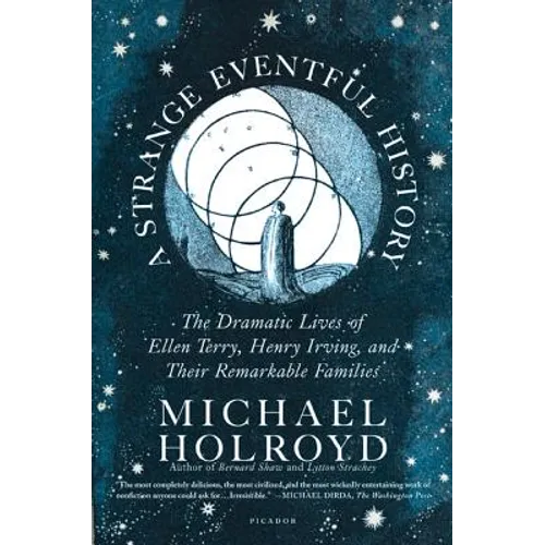 A Strange Eventful History: The Dramatic Lives of Ellen Terry, Henry Irving, and Their Remarkable Families - Paperback