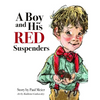 A Boy and His Red Suspenders - Hardcover