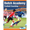 Dutch Academy Football Coaching (U12-13) - Technical and Tactical Practices from Top Dutch Coaches - Paperback