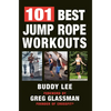 101 Best Jump Rope Workouts: The Ultimate Handbook for the Greatest Exercise on the Planet - Paperback