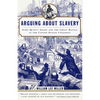 Arguing about Slavery: John Quincy Adams and the Great Battle in the United States Congress - Paperback