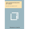 The Supernaturalness Of Christ: Can We Still Believe In It? - Paperback