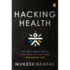 Hacking Health: The Only Book You'll Ever Need to Live Your Healthiest Life - Hardcover