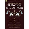 Narratives of the French and Indian War: 4-Captain Orme's Journal, Royal Navy Officer's Journal, George Croghan's Statement, French and Indian Cruelty - Paperback