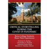 Critical Storytelling During the Covid-19 Pandemic: Berea College Students Share Their Experiences - Paperback