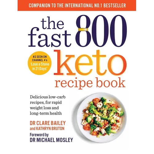 The Fast 800 Keto Recipe Book: Delicious Low-Carb Recipes, for Rapid Weight Loss and Long-Term Health - Paperback