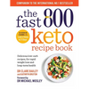 The Fast 800 Keto Recipe Book: Delicious Low-Carb Recipes, for Rapid Weight Loss and Long-Term Health - Paperback
