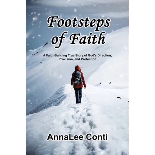 Footsteps of Faith: A Faith-Building True Story of God's Direction, Provision, and Protection - Paperback