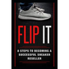 Flip It: 8 Steps to Becoming a Successful Sneaker Reseller - Paperback
