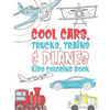 Cool Cars Trucks Trains And Planes Kids Coloring Book: For Boys, Girls And Kids That Like To Draw Pages Full Of Fun, Cool Stuff! - Paperback