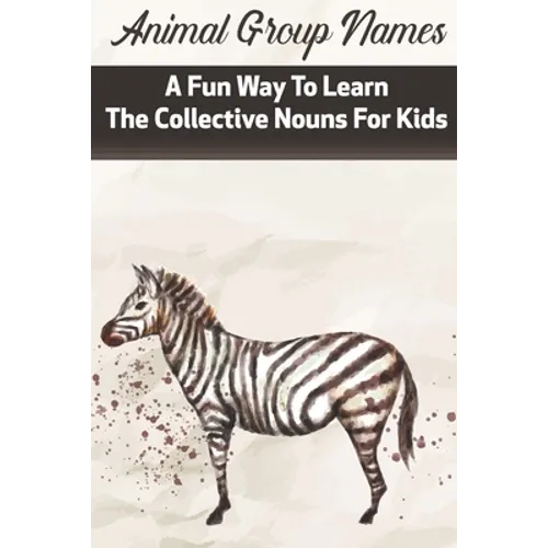 Animal Group Names A Fun Way To Learn The Collective Nouns For Kids: Fans Of Animals - Paperback