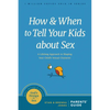 How and When to Tell Your Kids about Sex: A Lifelong Approach to Shaping Your Child's Sexual Character - Paperback