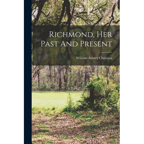 Richmond, Her Past And Present - Paperback