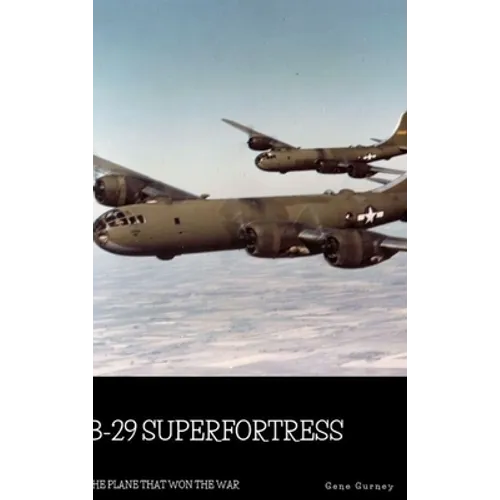 B-29 Superfortress: The Plane that Won the War - Hardcover