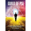 Guild of PSI: Psychic Abilities - the Link Between Paranormal and Spiritual Realities - Paperback