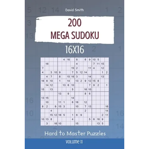 Mega Sudoku - 200 Hard to Master Puzzles 16x16 vol.11 - Paperback