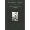 The Imperial Archive: Knowledge and the Fantasy of Empire - Paperback