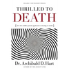 The Thrilled to Death: How the Endless Pursuit of Pleasure Is Leaving Us Numb - Paperback
