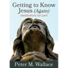 Getting to Know Jesus (Again): Meditations for Lent - Paperback