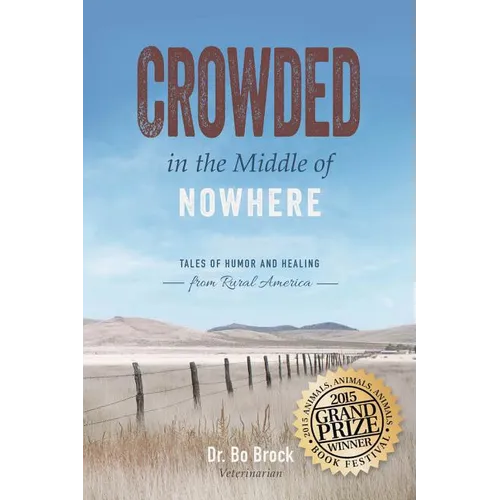 Crowded in the Middle of Nowhere: Tales of Humor and Healing from Rural America - Paperback