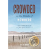 Crowded in the Middle of Nowhere: Tales of Humor and Healing from Rural America - Paperback