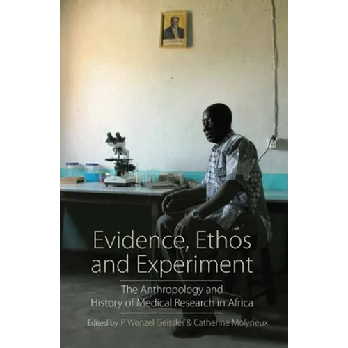 Evidence, Ethos and Experiment: The Anthropology and History of Medical Research in Africa - Paperback