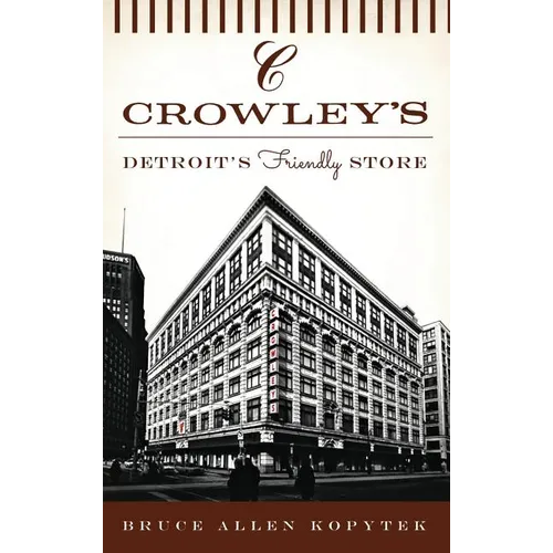 Crowley's: Detroit's Friendly Store - Hardcover