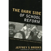 Dark Side of School Reform: Teaching in the Space between Reality and Utopia - Paperback