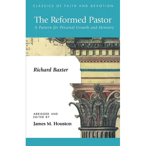 The Reformed Pastor: A Pattern for Personal Growth and Ministry - Paperback