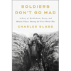 Soldiers Don't Go Mad: A Story of Brotherhood, Poetry, and Mental Illness During the First World War - Hardcover