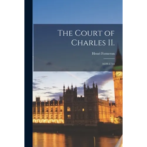 The Court of Charles II.: 1649-1734 - Paperback