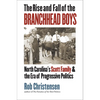 The Rise and Fall of the Branchhead Boys: North Carolina's Scott Family and the Era of Progressive Politics - Hardcover