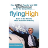 Flying High: How Jetblue Founder and CEO David Neeleman Beats the Competition... Even in the World's Most Turbulent Industry - Hardcover