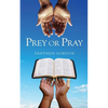 ​​Prey or Pray - Paperback