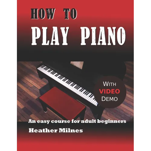 How to Play Piano: An easy course for adult beginners - Paperback