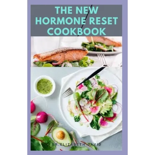 The New Hormone Reset Cookbook: Complete Guide on How to Balance Your Hormones, Increase Metabolism and Lose Weight includes(Recipe and Cookbook) - Paperback