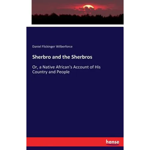 Sherbro and the Sherbros: Or, a Native African's Account of His Country and People - Paperback