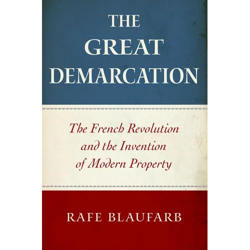 The Great Demarcation: The French Revolution and the Invention of Modern Property - Paperback