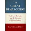 The Great Demarcation: The French Revolution and the Invention of Modern Property - Paperback