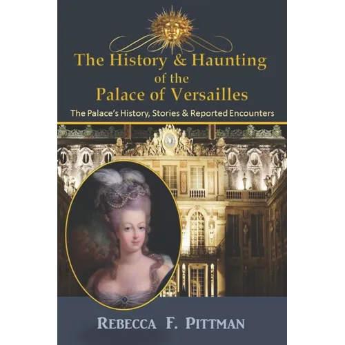 The History and Haunting of the Palace of Versailles - Paperback
