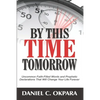 By This Time Tomorrow: Uncommon Faith-Filled Words and Prophetic Declarations That Will Change Your Life Forever - Paperback