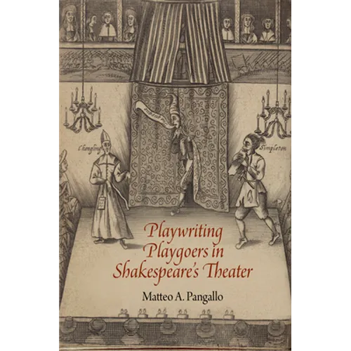Playwriting Playgoers in Shakespeare's Theater - Hardcover