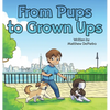 From Pups to Grown Ups: A Heartwarming Children's Book About Growing Up, Friendship, and Life Lessons with Dogs - Hardcover