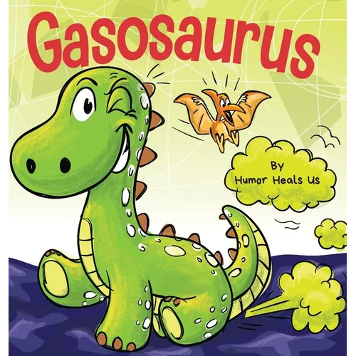 Gasosaurus: A Funny Rhyming Story Picture Book for Kids and Adults About a Farting Dinosaur, Early Reader - Hardcover