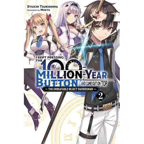 I Kept Pressing the 100-Million-Year Button and Came Out on Top, Vol. 2 (Light Novel): The Unbeatable Reject Swordsman Volume 2 - Paperback