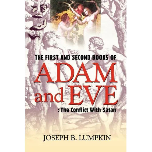 The First and Second Books of Adam and Eve: The Conflict With Satan - Paperback