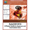 AutoCAD 2016: A Power Guide for Beginners and Intermediate Users - Paperback
